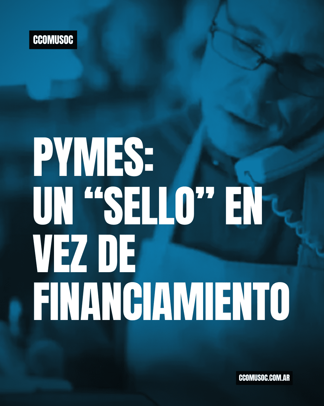 PYMES: UN SELLO EN VEZ DE FINANCIAMIENTO. CCOMUSOC