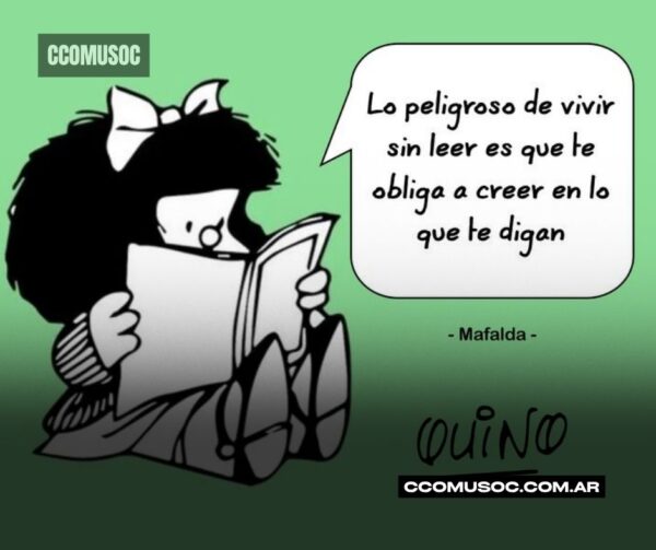 Mafalda leyendo con el texto: «Lo peligroso de vivir sin leer es que te obliga a creer en lo que te digan»